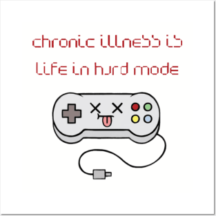 Chronic Illness Is Life In Hard Mode Posters and Art